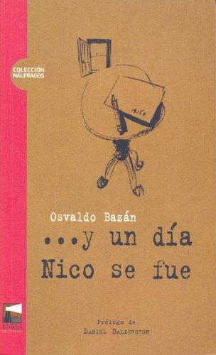 Osvaldo Bazan: Y Un Dia Nico Se Fue (Paperback, Spanish language, 2004, Marea)