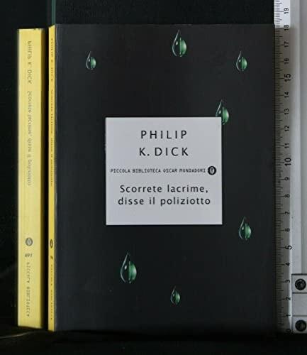 Philip K. Dick: Scorrete lacrime, disse il poliziotto (Italian language, 2000)