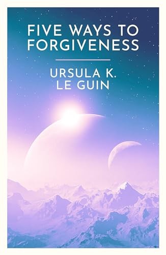 Ursula K. Le Guin: Five Ways to Forgiveness (2024, Orion Publishing Group, Limited)