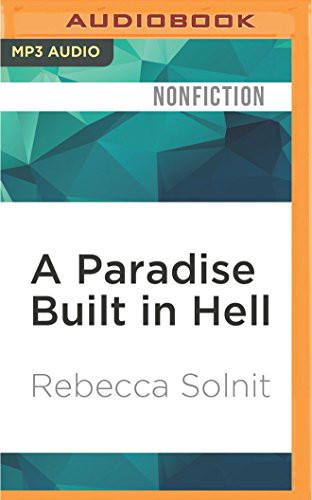 Rebecca Solnit, Emily Beresford: Paradise Built in Hell, A (AudiobookFormat, Audible Studios on Brilliance, Audible Studios on Brilliance Audio)