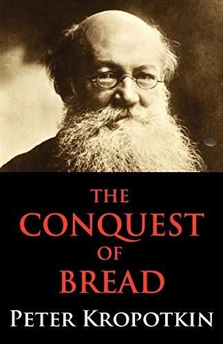 Peter Kropotkin: The Conquest of Bread (Paperback, 2012, Dialectics)