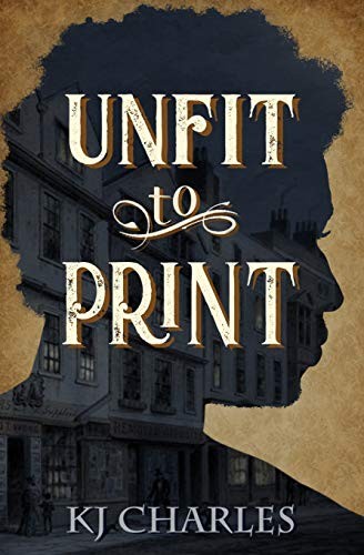 K. J. Charles: Unfit to Print (Paperback, 2019, KJC Books)