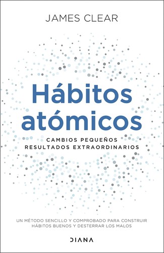 James Clear: Hábitos atómicos (2022, Diana)