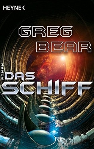 Greg Bear: Das Schiff (Paperback, German language, 2011, Heyne Verlag)