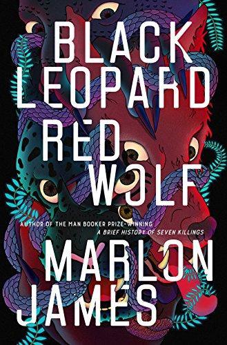 Marlon James: Black Leopard, Red Wolf (The Dark Star Trilogy #1)