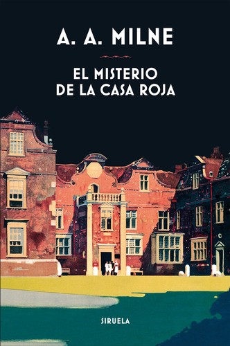 A.A.Milne, A. A. Milne: El misterio de la casa roja (2018, Siruela)