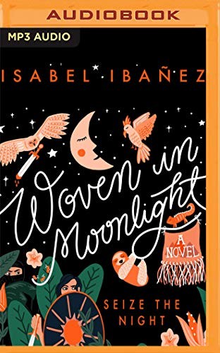 Isabel Ibañez, Ana Osorio: Woven in Moonlight (AudiobookFormat, 2020, Audible Studios on Brilliance Audio)