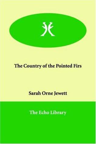 Sarah Orne Jewett: The Country of the Pointed Firs (Paperback, 2005, Echo Library)