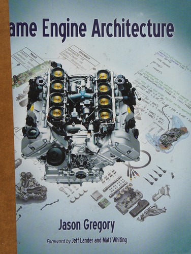 Jason Gregory: Game engine architecture (2009, A K Peters)