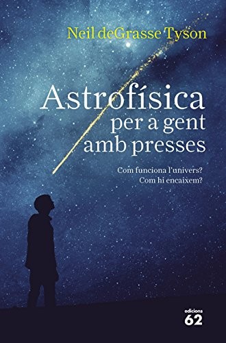 Neil deGrasse Tyson, Núria Parés Sellarés: Astrofísica per a gent amb presses (Hardcover, Spanish language, 2017, Edicions 62)