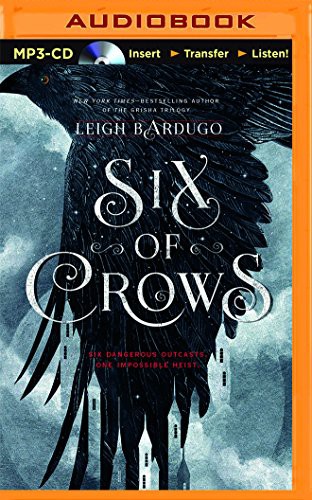 Leigh Bardugo, Jay Snyder, Brandon Rubin, David LeDoux, Lauren Fortgang, Clark, Roger, Elizabeth Evans, Tristan Morris: Six of Crows (AudiobookFormat, 2015, Audible Studios on Brilliance Audio)