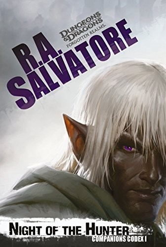 R. A. Salvatore: Night of the Hunter: Companions Codex, I (Forgotten Realms: Companions Codex) (2014, Wizards of the Coast)