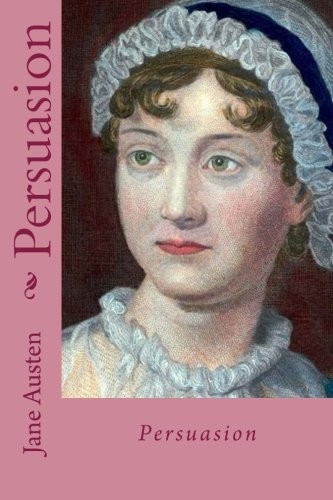 Jane Austen: Persuasion (Paperback, 2018, CreateSpace Independent Publishing Platform)