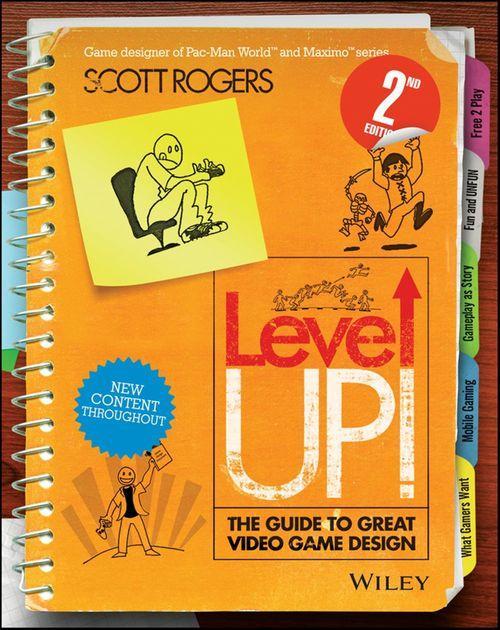 Scott Rogers: Level up! : the guide to great video game design (2014)