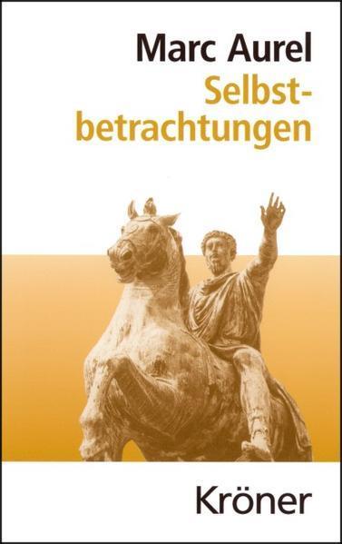 Marco Aurelio: Selbstbetrachtungen (German language, 2008, Alfred Kröner Verlag)