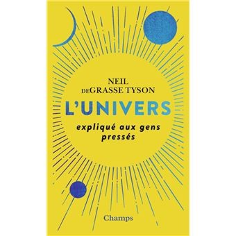 Neil deGrasse Tyson, Sandra Martha Dolinsky, María del Carmen Román de la Peña: L'univers expliqué aux gens pressés (French language, 2019, Champs)