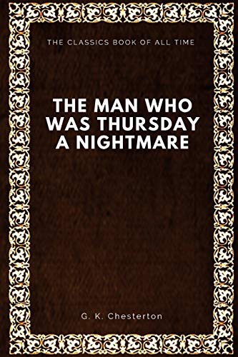 G. K. Chesterton: The Man Who Was Thursday (Paperback, 2017, CreateSpace Independent Publishing Platform, Createspace Independent Publishing Platform)