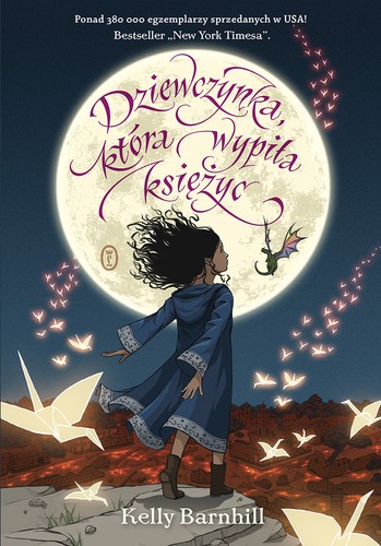 Kelly Regan Barnhill, Isabel Murillo, Kelly Barnhill: Dziewczynka, która wypiła księżyc (Hardcover, Polish language, 2018, Wydawnictwo Literackie)