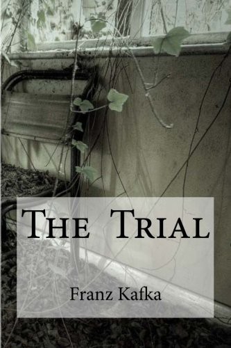 Franz Kafka, Edibooks, David Wyllie: The Trial (Paperback, 2016, Createspace Independent Publishing Platform, CreateSpace Independent Publishing Platform)