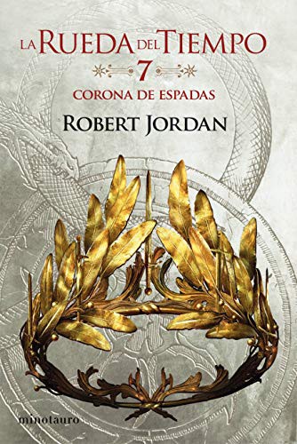 Robert Jordan, Mila López: La Rueda del Tiempo nº 07/14 La Corona de Espadas (Paperback, Spanish language, 2020, Minotauro, MINOTAURO)