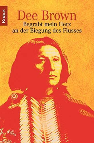 Dee Alexander Brown, Dee Brown: Begrabt mein Herz an der Biegung des Flusses (German language, 2005, Droemer Knaur)