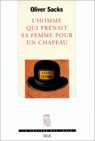 Sacks: L'Homme qui prenait sa femme pour un chapeau et autres récits cliniques (Paperback, French language, 1990, Seuil)